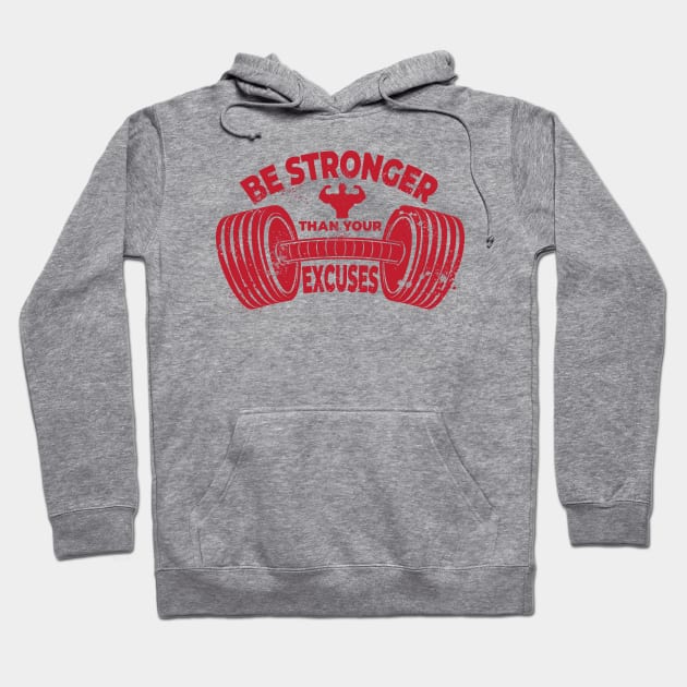 Be Stronger More Than Your execuses Hoodie by DeDoodle